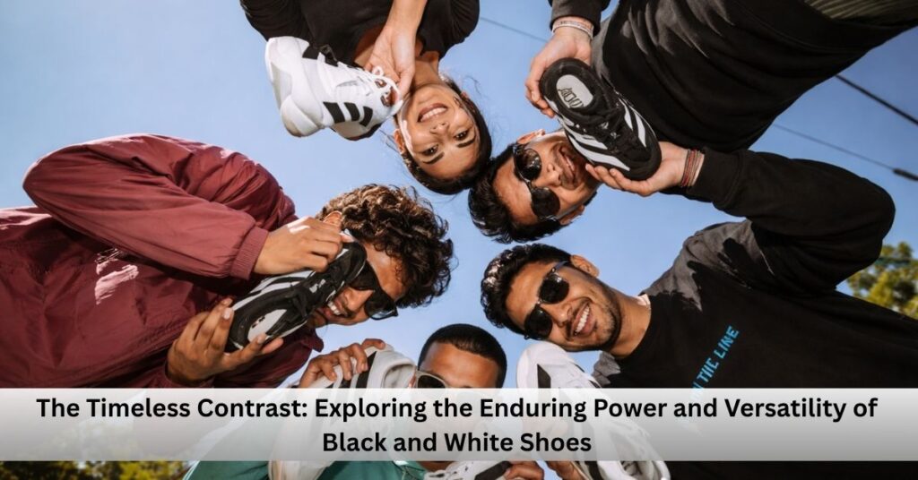 The Timeless Contrast: Exploring the Enduring Power and Versatility of Black and White Shoes